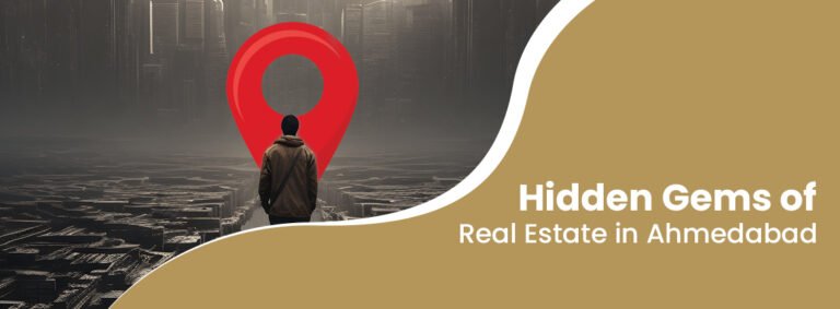 Hidden Gems of Real Estate in Ahmedabad