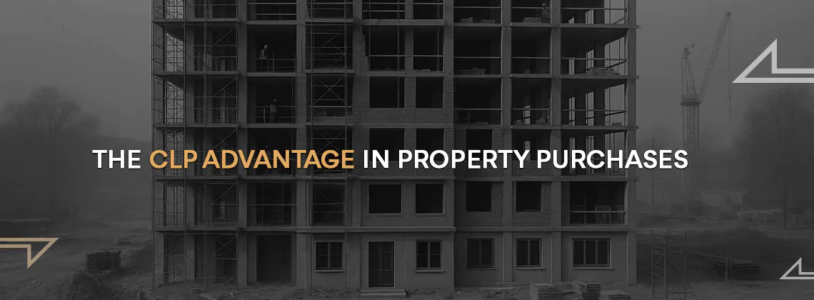 The CLP Advantage in Property Purchases