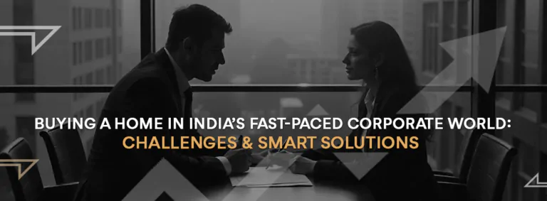 Buying a home in India’s fast-paced corporate world
